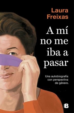 A MÍ NO ME IBA A PASAR | 9788466665063 | FREIXAS, LAURA | Llibreria Aqualata | Comprar llibres en català i castellà online | Comprar llibres Igualada