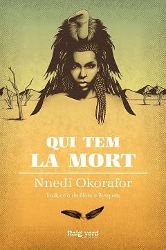 QUI TEM LA MORT | 9788417925000 | OKORAFOR, NNEDI | Llibreria Aqualata | Comprar libros en catalán y castellano online | Comprar libros Igualada