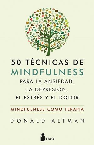 50 TÉCNICAS DE MINDFULNESS PARA LA ANSIEDAD, LA DEPRESIÓN, EL ESTRÉS Y EL DOLOR | 9788417399559 | ALTMAN, DONALD | Llibreria Aqualata | Comprar llibres en català i castellà online | Comprar llibres Igualada