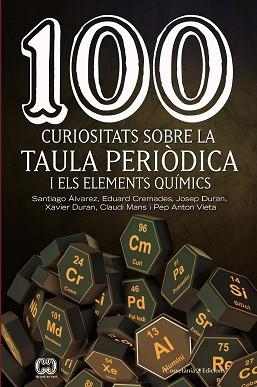 100 CURIOSITATS SOBRE LA TAULA PERIÒDICA I ELS ELEMENTS QUÍMICS | 9788490348444 | ÁLVAREZ REVERTER , SANTIAGO/CREMADES MARTÍ , EDUARD/DURAN CARPINTERO , JOSEP/DURAN ESCRIBA , XAVIER/ | Llibreria Aqualata | Comprar libros en catalán y castellano online | Comprar libros Igualada
