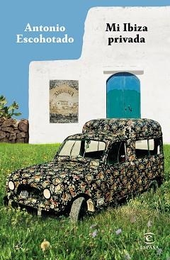 MI IBIZA PRIVADA | 9788467055948 | ESCOHOTADO, ANTONIO | Llibreria Aqualata | Comprar libros en catalán y castellano online | Comprar libros Igualada