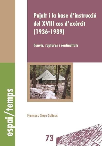 PUJALT I LA BASE D'INSTRUCCIÓ DEL XVIII COS D'EXÈRCIT (1936-1939). | 9788491441021 | CLOSA SALINAS, FRANCESC | Llibreria Aqualata | Comprar llibres en català i castellà online | Comprar llibres Igualada