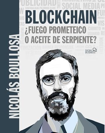 BLOCKCHAIN: ¿FUEGO PROMETEICO O ACEITE DE SERPIENTE? | 9788441541481 | BOULLOSA GUERRERO, NICOLÁS | Llibreria Aqualata | Comprar libros en catalán y castellano online | Comprar libros Igualada