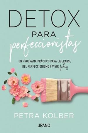 DETOX PARA PERFECCIONISTAS | 9788416720705 | KOLBER, PETRA | Llibreria Aqualata | Comprar llibres en català i castellà online | Comprar llibres Igualada