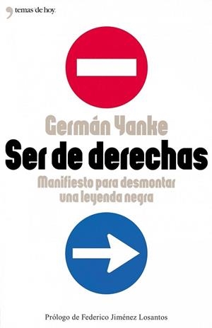 SER DE DERECHAS. MANIFESTO PARA DESMONTAR UNA LEYENDA NEGRA | 9788484603184 | YANKE, GERMÁN | Llibreria Aqualata | Comprar llibres en català i castellà online | Comprar llibres Igualada