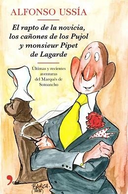 RAPTO DE LA NOVICIA, LOS CAÑONES DE LOS PUJOL Y MONSIEUR PIPET DE LAGARDE, EL | 9788499986258 | USSÍA, ALFONSO | Llibreria Aqualata | Comprar libros en catalán y castellano online | Comprar libros Igualada