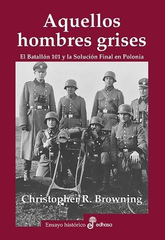 AQUELLOS HOMBRES GRISES. BATALLÓN 101 Y SOLUCIÓN EN POLONIA | 9788435027465 | BROWNING, CHRISTOPHER R. | Llibreria Aqualata | Comprar libros en catalán y castellano online | Comprar libros Igualada