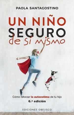 UN NIÑO SEGURO DE SI MISMO | 9788491114833 | SANTAGOSTINO, PAOLA | Llibreria Aqualata | Comprar llibres en català i castellà online | Comprar llibres Igualada