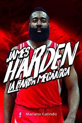 JAMES HARDEN. LA BARBA MECÁNICA | 9788415448426 | GALINDO GÓMEZ, MARIANO | Llibreria Aqualata | Comprar llibres en català i castellà online | Comprar llibres Igualada
