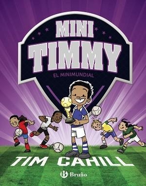 MINI TIMMY 4 - EL MINIMUNDIAL | 9788469624630 | CAHILL, TIM | Llibreria Aqualata | Comprar libros en catalán y castellano online | Comprar libros Igualada
