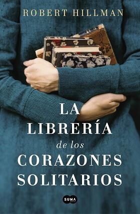 LIBRERÍA DE LOS CORAZONES SOLITARIOS, LA | 9788491293088 | HILLMAN, ROBERT | Llibreria Aqualata | Comprar libros en catalán y castellano online | Comprar libros Igualada