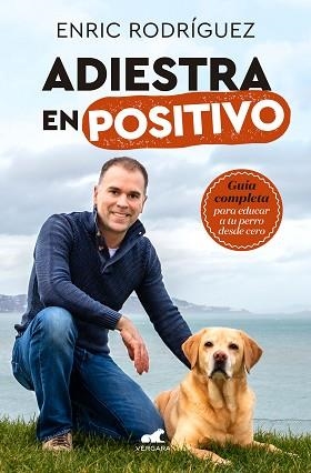 ADIESTRA EN POSITIVO | 9788417664305 | RODRÍGUEZ, ENRIC | Llibreria Aqualata | Comprar libros en catalán y castellano online | Comprar libros Igualada