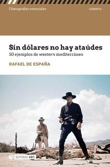 SIN DÓLARES NO HAY ATAÚDES. 50 EJEMPLOS DEL WESTERN MEDITERRÁNEO | 9788491805427 | DE ESPAÑA, RAFAEL | Llibreria Aqualata | Comprar llibres en català i castellà online | Comprar llibres Igualada
