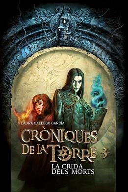 CRÒNIQUES DE LA TORRE 3. LA CRIDA DELS MORTS | 9788466147330 | GALLEGO, LAURA / ROSSBACH, JEAN SÉBASTIEN | Llibreria Aqualata | Comprar llibres en català i castellà online | Comprar llibres Igualada