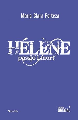 HÉLÈNE: PASSIÓ I MORT | 9788417660451 | FORTEZA I ALBET, MARIA CLARA | Llibreria Aqualata | Comprar libros en catalán y castellano online | Comprar libros Igualada