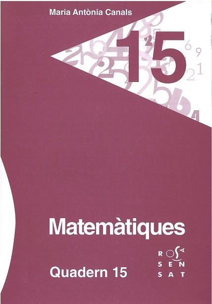 MATEMÀTIQUES. QUADERN 15 | 9788492748938 | CANALS, MARIA ANTÒNIA | Llibreria Aqualata | Comprar libros en catalán y castellano online | Comprar libros Igualada