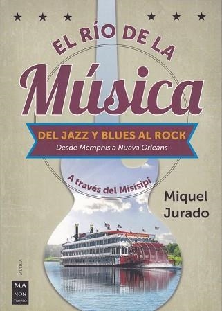 RIO DE LA MUSICA, EL. DEL JAZZ Y BLUES AL ROCK | 9788412004861 | JURADO, MIQUEL | Llibreria Aqualata | Comprar libros en catalán y castellano online | Comprar libros Igualada