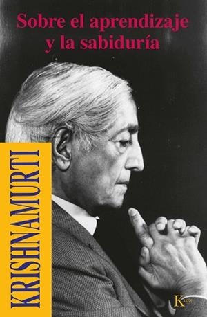SOBRE EL APRENDIZAJE Y LA SABIDURIA | 9788472453524 | KRISHNAMURTI | Llibreria Aqualata | Comprar libros en catalán y castellano online | Comprar libros Igualada