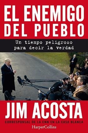 ENEMIGO DEL PUEBLO, EL. UN TIEMPO PELIGROSO PARA CONTAR LA VERDAD | 9788491393887 | ACOSTA, JIM | Llibreria Aqualata | Comprar libros en catalán y castellano online | Comprar libros Igualada