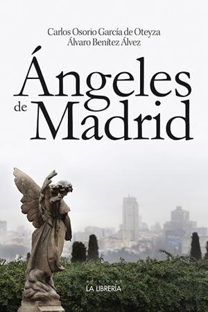 ÁNGELES DE MADRID | 9788498734089 | OSORIO GARCÍA DE OTEYZA, CARLOS | Llibreria Aqualata | Comprar llibres en català i castellà online | Comprar llibres Igualada