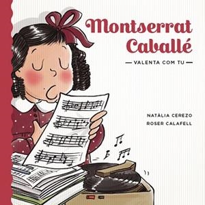 MONTSERRAT CABALLÉ. VALENTA COM TU | 9788424665272 | CEREZO, NATÀLIA / CALAFELL, ROSER | Llibreria Aqualata | Comprar libros en catalán y castellano online | Comprar libros Igualada