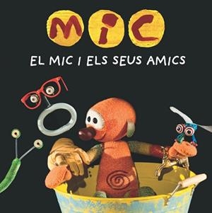 MIC. EL MIC I ELS SEUS AMICS | 9788424665340 | Llibreria Aqualata | Comprar libros en catalán y castellano online | Comprar libros Igualada