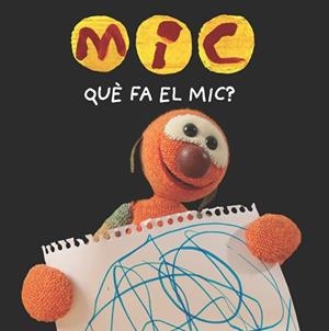 MIC. QUÈ FA EL MIC? | 9788424665357 | Llibreria Aqualata | Comprar libros en catalán y castellano online | Comprar libros Igualada