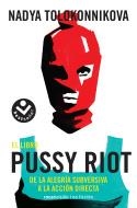 LIBRO PUSSY RIOT, EL | 9788416859559 | TOLOKONNIKOVA, NADYA | Llibreria Aqualata | Comprar libros en catalán y castellano online | Comprar libros Igualada