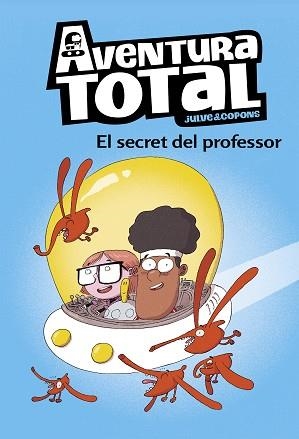 AVENTURA TOTAL 1. EL SECRET DEL PROFESSOR | 9788448853129 | COPONS, JAUME / JULVE, ÒSCAR | Llibreria Aqualata | Comprar libros en catalán y castellano online | Comprar libros Igualada