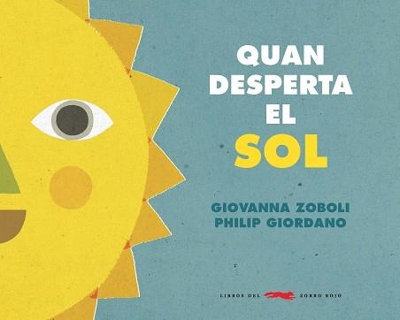 QUAN EL SOL DESPERTA | 9788494990465 | ZOBOLI, GIOVANNA | Llibreria Aqualata | Comprar libros en catalán y castellano online | Comprar libros Igualada