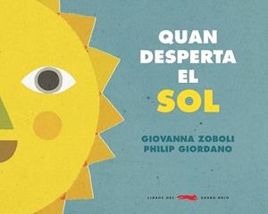 QUAN EL SOL DESPERTA | 9788494990465 | ZOBOLI, GIOVANNA | Llibreria Aqualata | Comprar libros en catalán y castellano online | Comprar libros Igualada