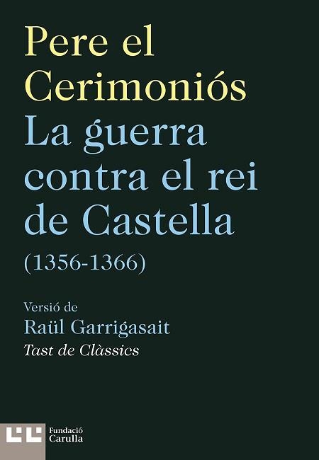 GUERRA CONTRA EL REI DE CASTELLA (1356-1366), LA | 9788472268371 | EL CERIMONIÓS, PERE (GARRIGASAIT, RAÜL) | Llibreria Aqualata | Comprar libros en catalán y castellano online | Comprar libros Igualada