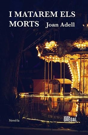 I MATAREM ELS MORTS | 9788417660468 | ADELL ÁLVAREZ, JOAN | Llibreria Aqualata | Comprar libros en catalán y castellano online | Comprar libros Igualada