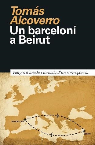 UN BARCELONÍ A BEIRUT | 9788418011023 | ALCOVERRO, TOMÁS | Llibreria Aqualata | Comprar libros en catalán y castellano online | Comprar libros Igualada