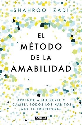 MÉTODO DE LA AMABILIDAD, EL | 9788403519770 | IZADI, SHAHROO | Llibreria Aqualata | Comprar libros en catalán y castellano online | Comprar libros Igualada