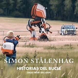 HISTORIAS DEL BUCLE. TALES FROM THE LOOP | 9788417771164 | STÅLENHAG, SIMON | Llibreria Aqualata | Comprar libros en catalán y castellano online | Comprar libros Igualada