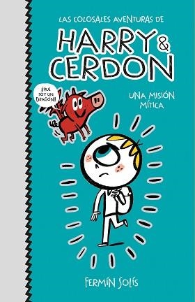 COLOSALES AVENTURAS DE HARRY & CERDON 1, LAS. UNA MISIÓN MÍTICA | 9788417773502 | SOLÍS, FERMÍN | Llibreria Aqualata | Comprar llibres en català i castellà online | Comprar llibres Igualada