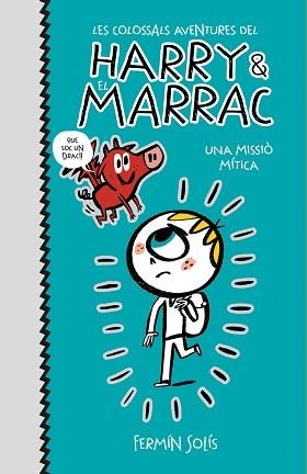 COLOSSALS AVENTURES DEL HARRY I EL MARRAC 1, LES. UNA MISSIÓ MÍTICA | 9788417773519 | SOLÍS, FERMÍN | Llibreria Aqualata | Comprar llibres en català i castellà online | Comprar llibres Igualada