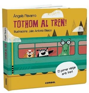 TOTHOM AL TREN! | 9788491014843 | NAVARRO, ÀNGELS / BLASCO, JULIO ANTONIO | Llibreria Aqualata | Comprar libros en catalán y castellano online | Comprar libros Igualada