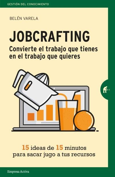 JOBCRAFTING. CONVIERTE EL TRABAJO QUE TIENES EN EL TRABAJO QUE QUIERES | 9788416997046 | VARELA, BELÉN | Llibreria Aqualata | Comprar libros en catalán y castellano online | Comprar libros Igualada