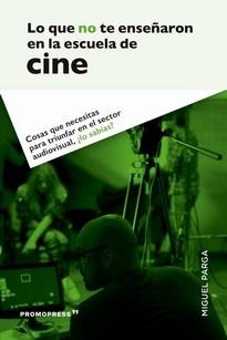LO QUE NO TE ENSEÑARON EN LA ESCUELA DE CINE | 9788417412562 | PARGA, MIGUEL | Llibreria Aqualata | Comprar libros en catalán y castellano online | Comprar libros Igualada