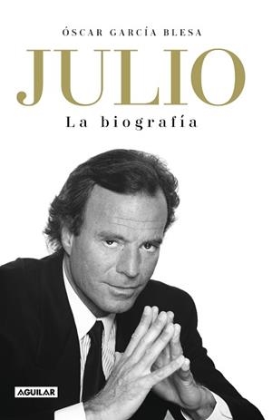 JULIO IGLESIAS. LA BIOGRAFÍA | 9788403519978 | GARCÍA BLESA, ÓSCAR | Llibreria Aqualata | Comprar libros en catalán y castellano online | Comprar libros Igualada