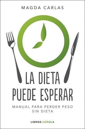 DIETA PUEDE ESPERAR, LA | 9788448026004 | CARLAS, MAGDA | Llibreria Aqualata | Comprar libros en catalán y castellano online | Comprar libros Igualada