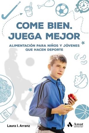 COME BIEN. JUEGA MEJOR | 9788417208653 | ARRANZ IGLESIAS, LAURA ISABEL | Llibreria Aqualata | Comprar libros en catalán y castellano online | Comprar libros Igualada