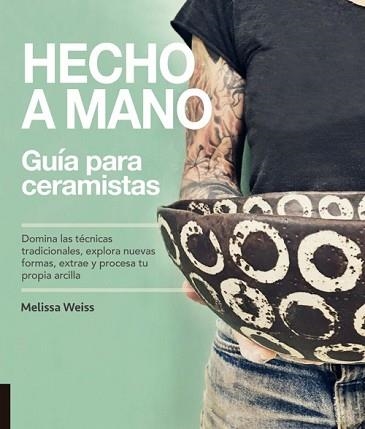 HECHO A MANO. GUÍA PARA CERAMISTAS | 9788412026900 | WEISS, MELISSA | Llibreria Aqualata | Comprar libros en catalán y castellano online | Comprar libros Igualada