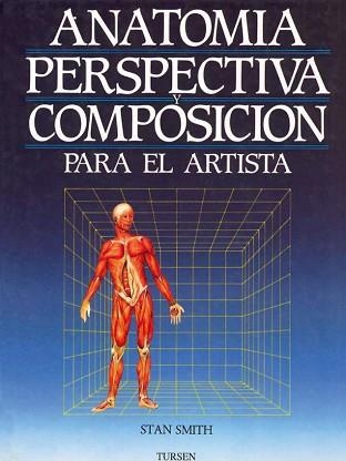 ANATOMIA PERSPECTIVA Y COMPOSICION PARA EL ARTISTA | 9788487756795 | SMITH, STAN | Llibreria Aqualata | Comprar libros en catalán y castellano online | Comprar libros Igualada