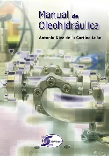 MANUAL DE OLEOHIDRÁULICA | 9788496300521 | DÍEZ DE LA CORTINA LEÓN, ANTONIO | Llibreria Aqualata | Comprar libros en catalán y castellano online | Comprar libros Igualada