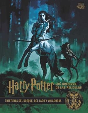 HARRY POTTER: LOS ARCHIVOS DE LAS PELÍCULAS 1. CRIATURAS DEL BOSQUE, DEL LAGO Y | 9788467937428 | JODY REVENSON | Llibreria Aqualata | Comprar llibres en català i castellà online | Comprar llibres Igualada