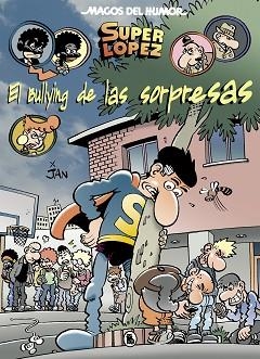 SUPERLOPEZ. EL BULLYING DE LAS SORPRESAS (MAGOS DEL HUMOR 202) | 9788402423092 | JAN | Llibreria Aqualata | Comprar libros en catalán y castellano online | Comprar libros Igualada
