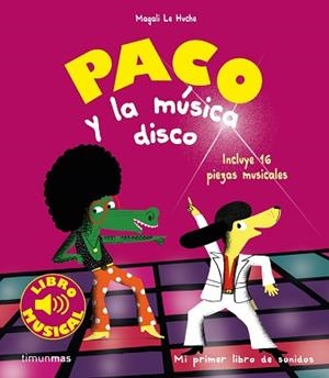 PACO Y LA MUSICA DISCO. LIBRO MUSICAL | 9788408201403 | LE HUCHE, MAGALI | Llibreria Aqualata | Comprar libros en catalán y castellano online | Comprar libros Igualada